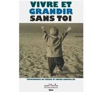 Vivre Et Grandir Sans Toi - Témoignages De Frères Et Soeurs Endeuillés