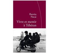 Vivre et mentir à Téhéran – Traduit de l'anglais par Cécile Dutheil de la Rochère – Stock Spirits