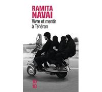 Vivre et mentir à Téhéran - Ramita Navai - 10/18 - Poche - Roman