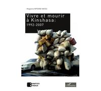 Vivre et mourir à Kinshasa : 1992-2007 - Magloire Mpembi Nkosi - L'harmattan - broché - Essai