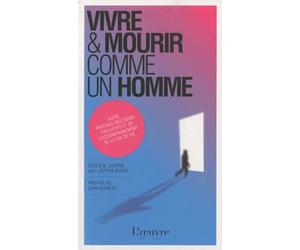 Vivre et mourir comme un Homme: Guide pratique des soins palliatifs et de l'accompagnement de la fin de vie