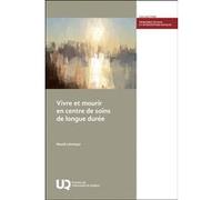 Vivre et mourir en centre de soins de longue durée Maude Lévesque (Auteur)