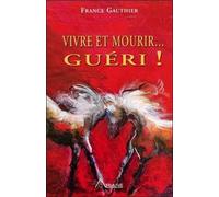 Vivre et mourir... guéri !