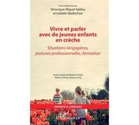 Vivre et parler avec de jeunes enfants en crèche Anne Salazar Orvig (Préface), Véronique Miguel Addisu (Auteur), Isabelle Maillochon (Auteur), Béatrice Hatay (Avant-propos)