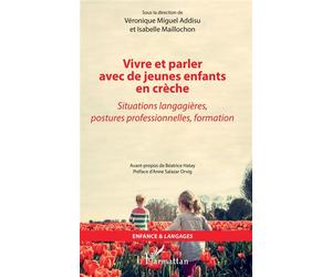 Vivre et parler avec de jeunes enfants en crèche Situations langagières, postures professionnelles, formation - Anne Salazar Orvig - L'harmattan - broché - Essai