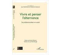Vivre Et Penser L'alternance - Se Professionnaliser En Santé