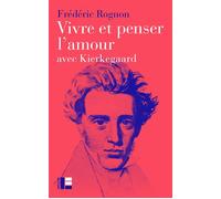 Vivre et penser l'amour Avec Kierkegaard - Frédéric Rognon - Labor Et Fides - broché - Etude