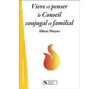 Vivre et penser le conseil conjugal et familial Albert Moyne (Auteur)