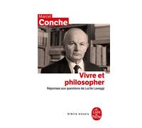 Vivre et philosopher - Marcel Conche - Lgf - Poche - Essai