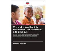 Vivre et travailler à la maternelle. De la théorie à la pratique: Le programme-cadre pédagogique religieux à la lumière du quotidien des éducatrices dans les établissements d'enseignement élémentaire