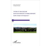 Vivre et travailler dans les espaces à faible densité Quelles stratégies de développement ? - Claude Devès - L'harmattan - broché - Guide