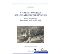 Vivre et travailler sur le plateau de Millevaches: Crises et évolutions d'une société rurale au XXe siècle