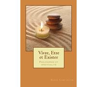 Vivre, etre et exister: Philosophie et spiritualité