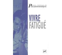 Vivre fatigué: Actes de colloque