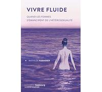 Vivre fluide: Quand les femmes s'émancipent de l'hétérosexualité