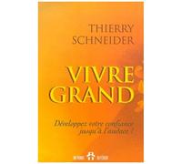 Vivre Grand - Développez Votre Confiance Jusqu'à L'audace !