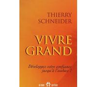 Vivre grand : Développez votre confiance jusqu'à l'audace !