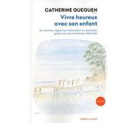 Vivre heureux avec son enfant Catherine Gueguen (Auteur)