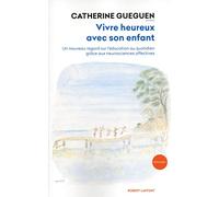 Vivre heureux avec son enfant Catherine Gueguen (Auteur)