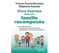 Vivre heureux dans une famille recomposée - Les clés pour bâtir des relations sereines et positives entre parents, beaux-parents et enfants - Stéphanie Assante - Dangles - broché - Guide