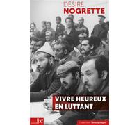 Vivre heureux en luttant - Désiré Nogrette - Les Bons Caracteres - broché - Témoignage