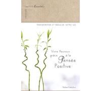 Vivre Heureux Grâce À La Pensée Positive