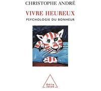 Vivre heureux: Psychologie du bonheur