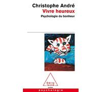 Vivre heureux: Psychologie du bonheur