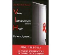 Vivre Intensément et sans Honte - Ils témoignent... Jean-Marc Harel-Ramond (Auteur)