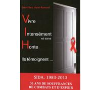 Vivre Intensément et sans Honte - Ils témoignent... Sida 1983-2013 - Jean-Marc Harel-Ramond - Bussiere - broché - Essai