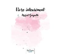 Vivre intensément - Muriel Guignette - Nombre 7 - relié - Beau livre