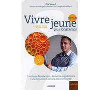 Vivre jeune plus longtemps. Allongez votre vie de 20 ans