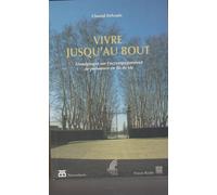 Vivre Jusqu'au Bout - Témoignages Sur L'accompagnement Des Personnes En Fin De Vie