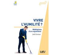 Vivre l’humilité Méditations d’un orgueilleux - Joel Cornuz - Farel Eds - broché - Essai