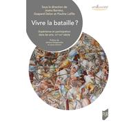 Vivre la bataille ?: Expérience et participation dans les arts. XVe-XXIe siècle