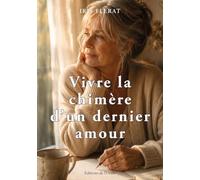 Vivre la chimère d'un dernier amour