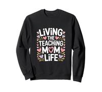 Vivre la Classe de Professeur de la Vie de Maman Qui enseigne Sweatshirt
