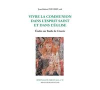 Vivre la communion dans l'esprit saint et dans l'eglise Etudes sur Basile de César - Jean-Robert Pouchet - Abbaye De Bellefontaine - broché - Etude