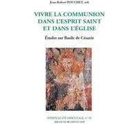 Vivre la communion dans l'esprit saint et dans l'eglise Jean-Robert Pouchet (Auteur)