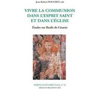 Vivre la communion dans l'esprit saint et dans l'eglise Jean-Robert Pouchet (Auteur)