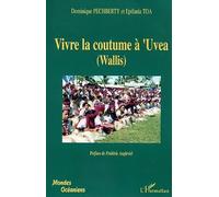Dominique Pechberty – Vivre la coutume à'Uvea (Wallis) – Tradition et modernité – Broché