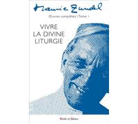 Vivre la divine liturgie - oeuvres complètes - tome 1 - Maurice Zundel - Parole Et Silence Eds - broché - Essai