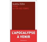 Vivre la fin des temps - Slavoj Zizek - Flammarion - broché - Essai