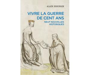 Vivre la guerre de Cent Ans - Neuf nouvelles historiques - Alain Demurger - Cnrs Eds - broché - Essai