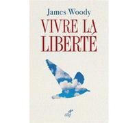 Vivre la liberté James Woody (Auteur)