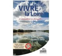 Vivre La Loire Et Connaître Ses Dangers