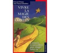 Vivre la magie des contes Jean-Pascal Debailleul (Auteur), Edouard Brasey (Auteur)