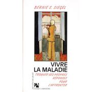 Vivre la maladie: Trouver ses réponses pour l'affronter