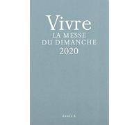 VIVRE LA MESSE DU DIMANCHE - MISSEL 2020