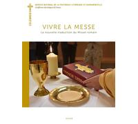 Vivre la messe. La nouvelle traduction du Missel romain - Bernadette Mélois - Desclee Mame - broché - Essai